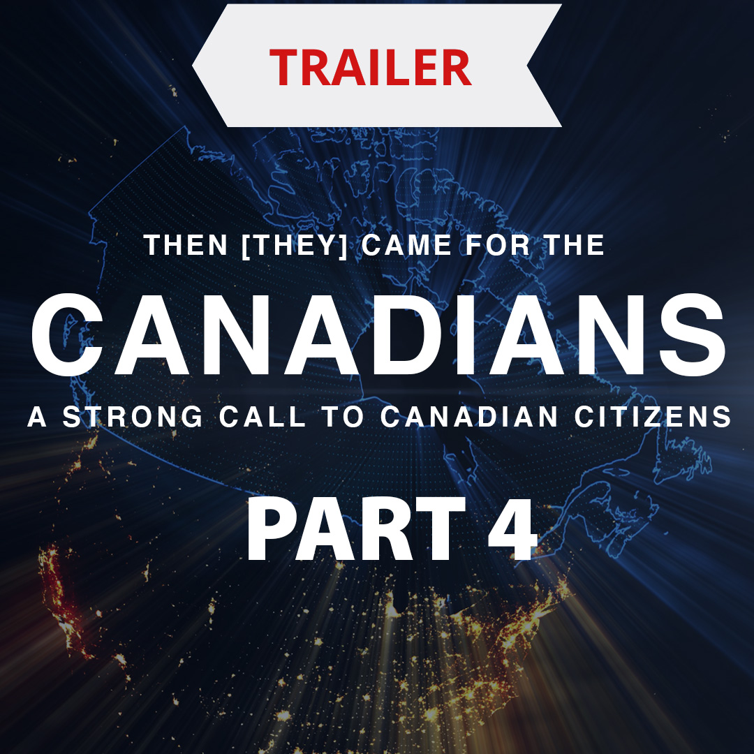 Trailer – Then [they] Came for the Canadians – Part 4